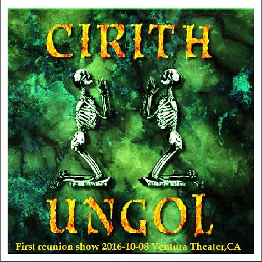 front cover.jpg Cirith Ungol (US) - Live at Majestic Theater, Ventura CA,USA [Bootleg] (08/10-2016) | Cirith Ungol Online